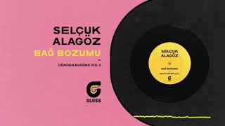 Selçuk Alagöz - Bağ Bozumu (Dünden Bugüne Vol.2)