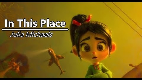 Vanellope & Ralph: In This Place~ Julia Michaels || Ralph Breaks The Internet ||