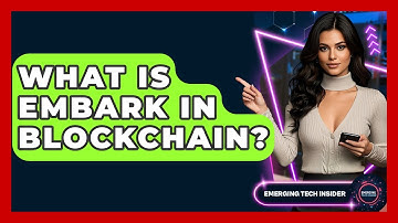 What Is Embark In Blockchain? - Emerging Tech Insider