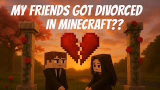 My Friends Got Divorced in Minecraft??