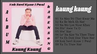 Kok Swel Kyaw 1 Pwal (Karen song) - Kaung Kaung [Full Album]