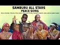 PEACE SONG SAMBURU ALL STARS Dufla Stephen Letoo Pilonje Tetu Saning O Sammy Ramaz Laiso PEACE SONG SAMBURU ALL STARS Dufla Stephen Letoo Pilonje Tetu Saning O Sammy Ramaz Laiso