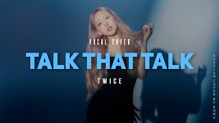 TWICE - Talk That Talk | Vocal Cover By Rona