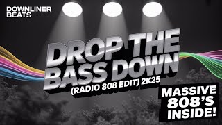 Downliner Beats - Drop The Bass Down (Radio 808 Edit) 2k25