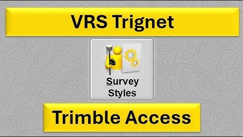 Trignet VRS - Trimble Access Survey Style Setup