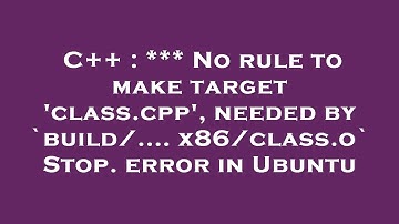 C++ : *** No rule to make target 