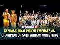 KEZHASELUO-O PIENYU EMERGES AS CHAMPION OF 54TH ANGAMI WRESTLING