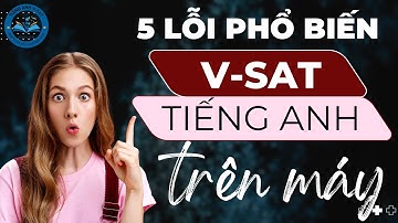 Làm Thế Nào Để Tránh Lỗi Trong Bài Thi Tiếng Anh V-SAT?