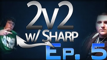 2v2 w/ Moho and Sharp - Ep. 5