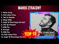 M a r e k Z t r a c e n ý 2023 MIX - Top 10 Best Songs - Greatest Hits - Full Album