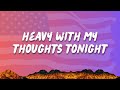 Heavy With My Thoughts Tonight New English Songs With Lyrics 2025 Heavy With My Thoughts Tonight New English Songs With Lyrics 2025