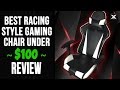 REVIEW: “The Best Racing Gaming Chair Under $100! REVIEW: “The Best Racing Gaming Chair Under $100!