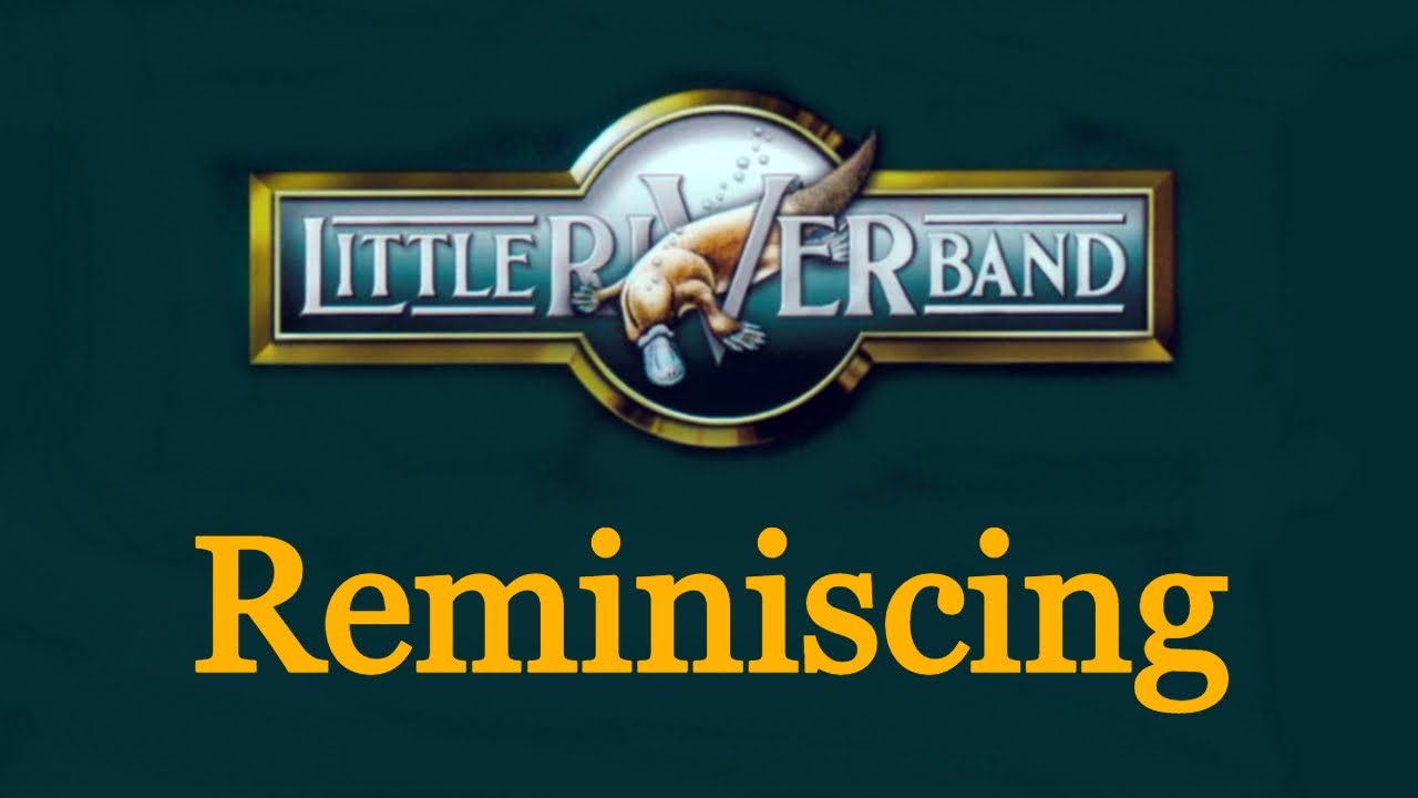 Reminiscing - Little River Band [Remastered] - YouTube