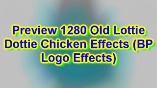 First Video Of September Preview 1280 Old Lottie Dottie Chicken Effects Bp Logo Effects