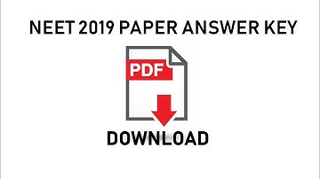 Download NEET 2019 PAPER ANSWER KEY