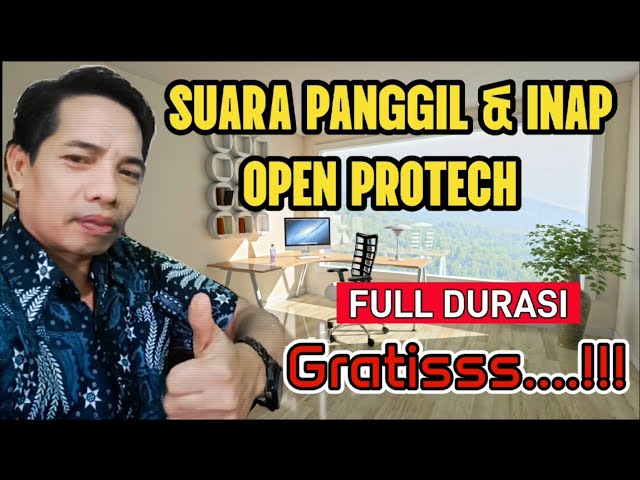 OPEN PROTECH....!!!! 🔥🔥 Suara Panggil & Inap || Full Durasi ‼️ class=