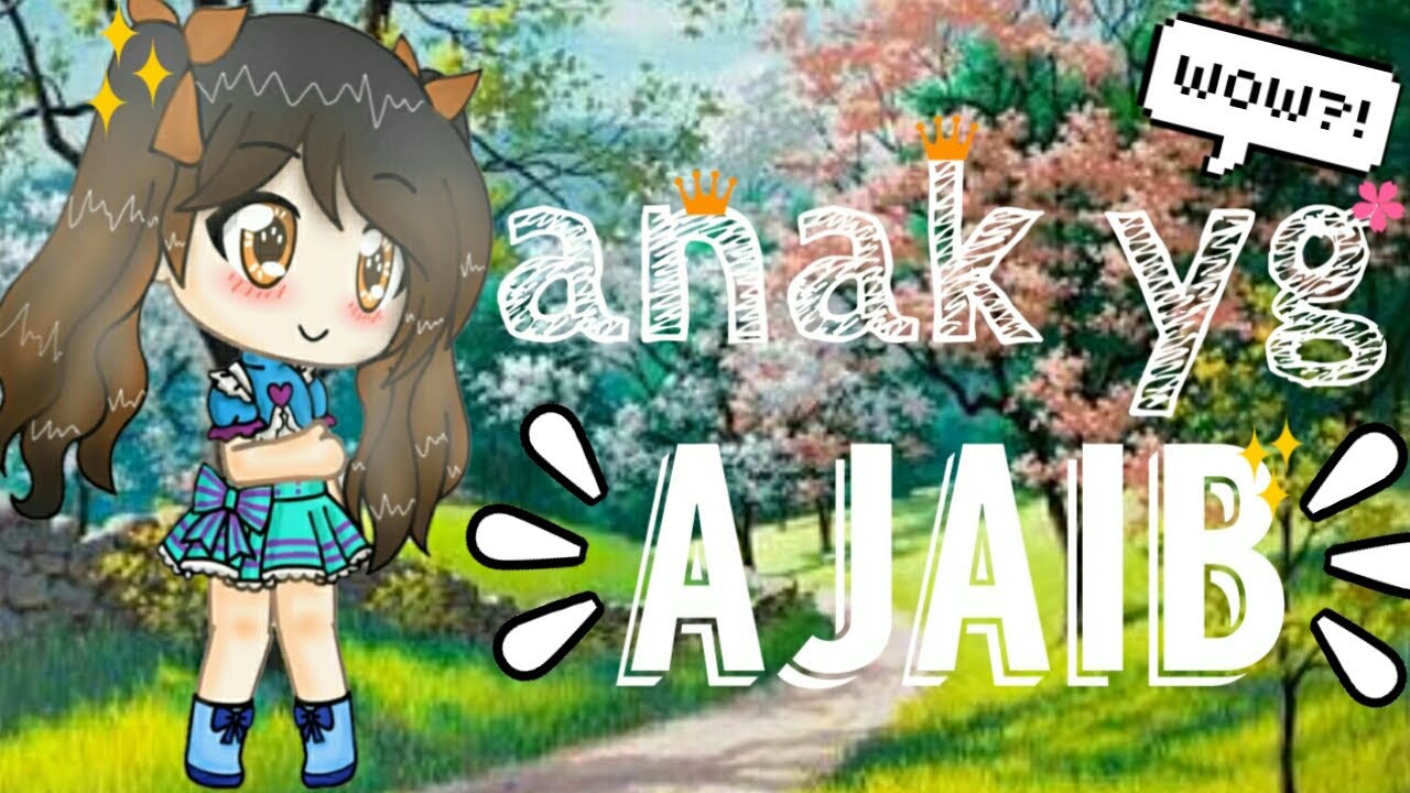 ~•°anak yg ajaib~•°–elszx gacha||gacha life