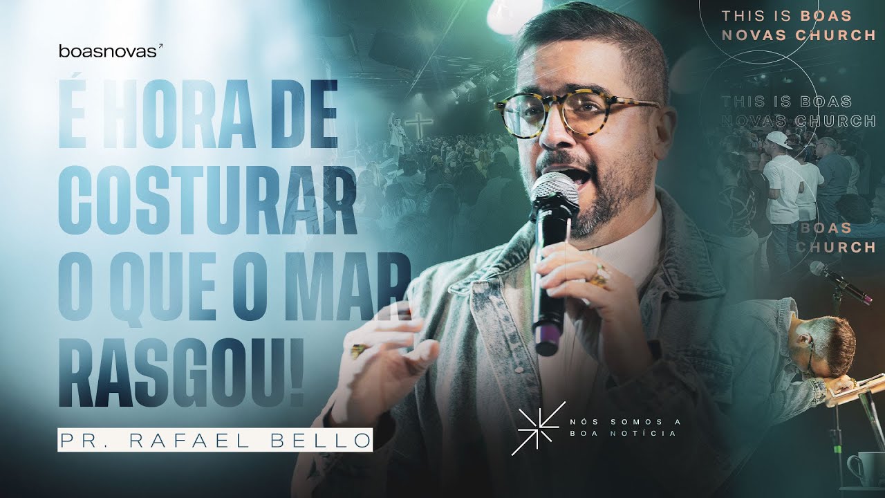 É HORA DE COSTURAR O QUE O MAR RASGOU | PR. RAFAEL BELLO