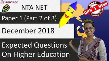 Expected Questions on Higher Education December 2018 - NTA NET Paper 1 (Part 2 of 3)