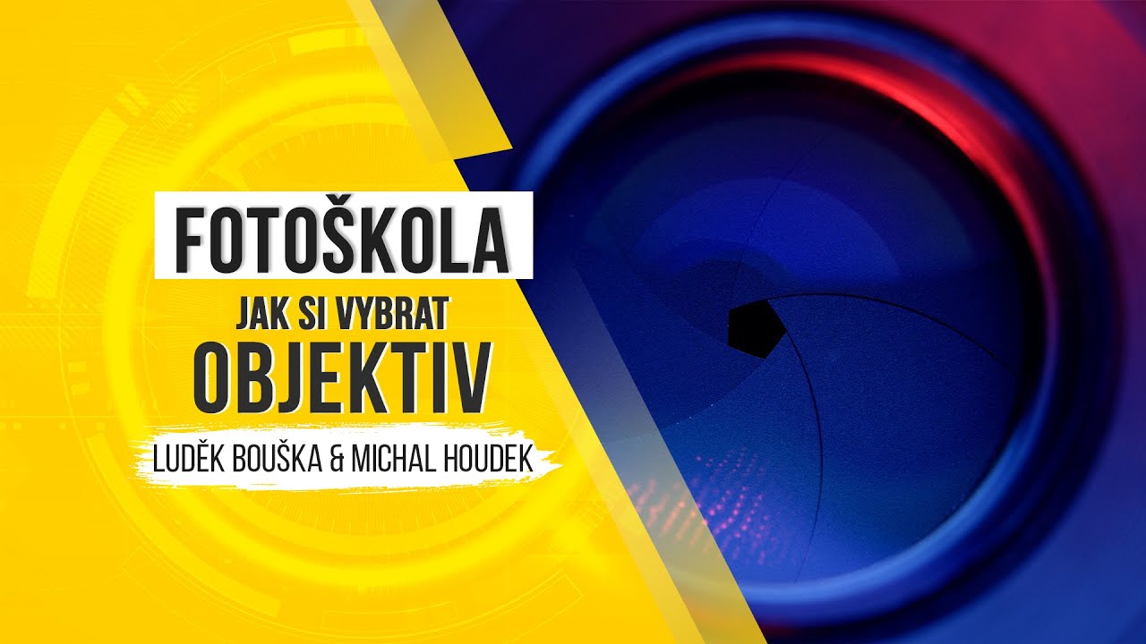 Fotoškola - jak si vybrat objektiv