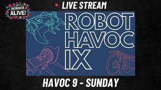 Havoc 9 - Science Alive - Sunday Finals - Live Stream