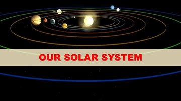 Our Solar System | Our Earth | Planets | Around the Space | Grade 2