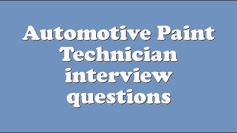 Automotive Paint Technician interview questions