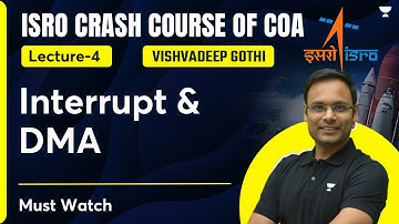 ISRO Crash Course of COA | L4 | Interrupt & DMA | Vishvadeep Gothi
