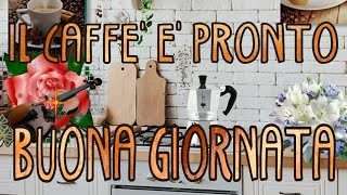 Buongiorno con un Caffé 🌼 Buona Giornata a tutti voi