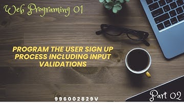Program the user sign up process including input validations | web programing 1 | part 02