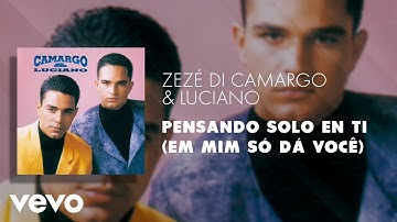 Zezé Di Camargo & Luciano - Pensando Solo en Ti (Em Mim Só dá você) (Áudio Oficial)