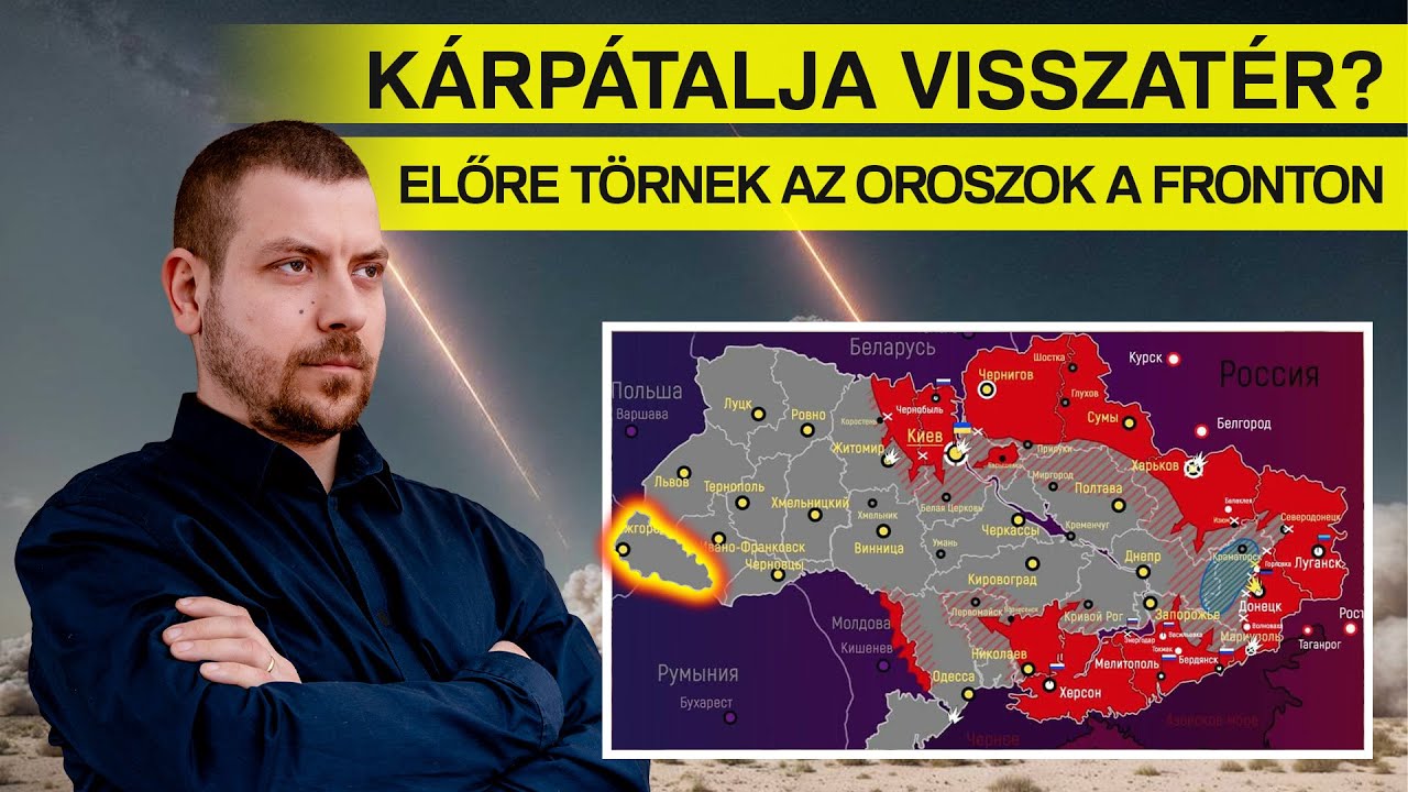 Válaszcsapás: Kárpátalja visszatér? - Előre törnek az oroszok a fronton