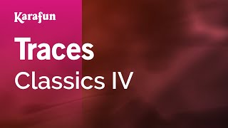 Traces - Classics IV | Karaoke Version | KaraFun chords