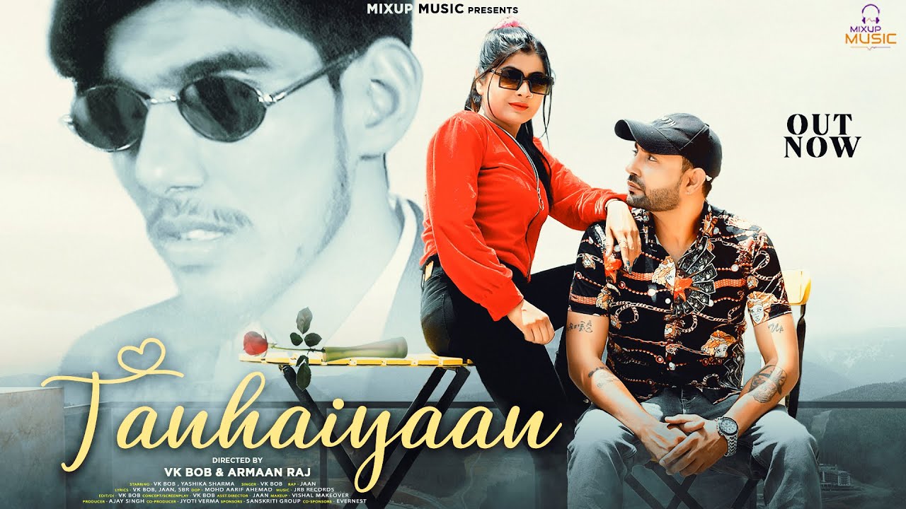 Tanhaiyaan Full Video VK BOB  Feat Yashika Sharma Jaan  New Romantic Song 2021