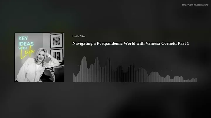 Navigating a Postpandemic World with Vanessa Cornett, Part 1