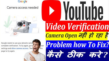 Camera access needed| Camera Not Working Youtube Video Verification Camera Problem how to fix camera