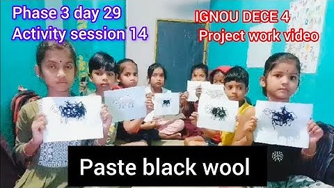 IGNOU dece 4 project work video#phase3#day29#activity 14#paste black wool activity#