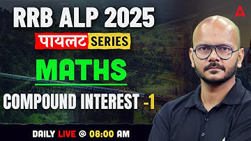 RRB ALP Maths Classes 2025 | RRB ALP Maths | Compound Interest Part 1 | Maths By Tarun Sir