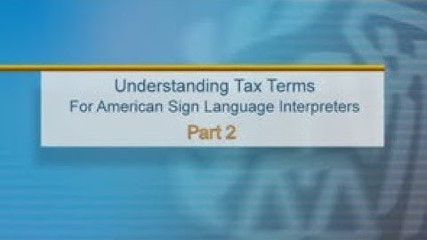 ASL: Understanding Tax Terms for American Sign Language Interpreters, Part 2 (Captions & Audio)
