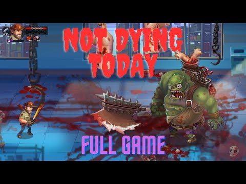 Not Dying Today или как не умереть сегодня (full game)