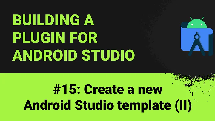 Building a plugin for Android Studio #15: Creating a new Android Studio template (II)