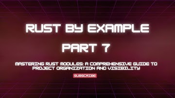 Mastering Rust Modules: A Comprehensive Guide to Project Organization and Visibility