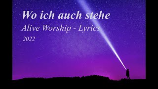 Video thumbnail of "Wo ich auch stehe - Alive Worship Lyrics"