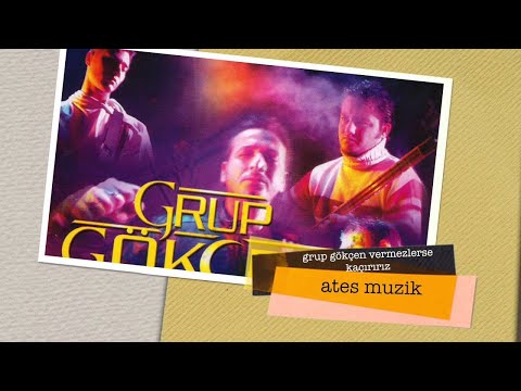 Grup Gökçen Vermezlerse Kaçırırız