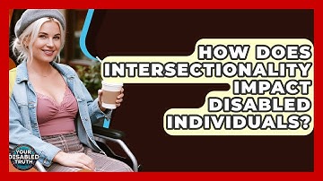 How Does Intersectionality Impact Disabled Individuals? - Your Disabled Truth