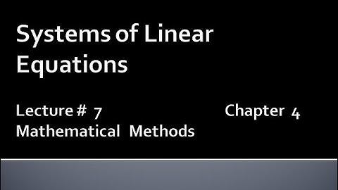 MATHS BSc & BS(HONs) CHAPTER4 (SYSTEM OF LINEAR EQUATIONS).METHEMATICAL METHODS .   LECTURE 7