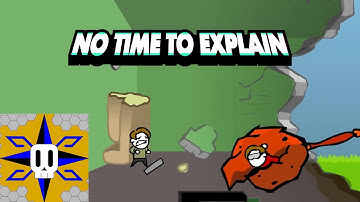 No Time To Explain (Seriously NO TIME)