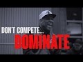 TGIM | DON'T COMPETE...DOMINATE