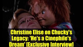 Christine Elise On Chuckys Legacy Hes A Cinephiles Dream Exclusive Interview