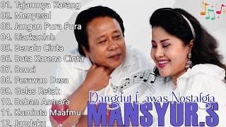 Mansyur S Full Album Terbaik ❤️‍🔥NOSTALGIA LAGU LAWAS || DANGDUT PILIHAN ORIGINAL MANSYUR S🔥